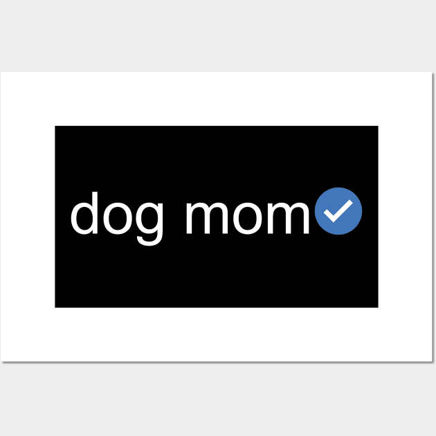 Verified Dog Mom (White Text) Wall Art by inotyler